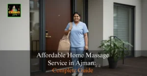 Affordable Home Massage Service in Ajman: Complete Guide