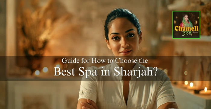 Guide for How to Choose the Best Spa in Sharjah?