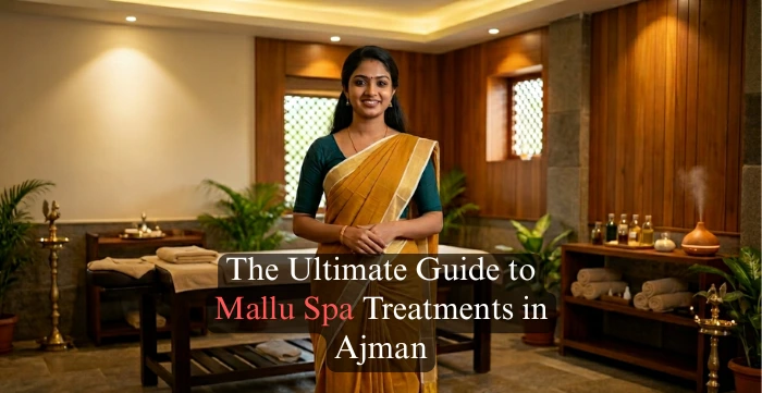 The Ultimate Guide to Mallu Spa Treatments in Ajman