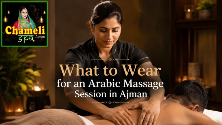 What to Wear for an Arabic Massage Session in Ajman